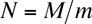 N=M/m