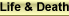 Life & Death