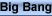 Big Bang